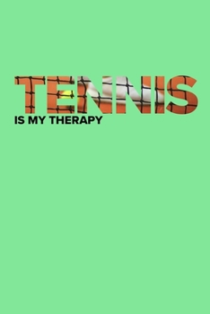 Paperback Tennis Is My Therapy - Practice Notebook: Blank Lined Gift Journal For Players & Coaches Book