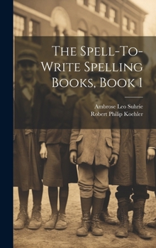 Hardcover The Spell-To-Write Spelling Books, Book 1 Book