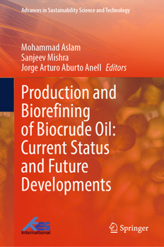 Production and Biorefining of Biocrude Oil: Current Status and Future Developments (Advances in Sustainability Science and Technology)