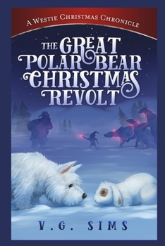 Paperback The Great Polar Bear Christmas Revolt: A Westie Christmas Chronicle Book