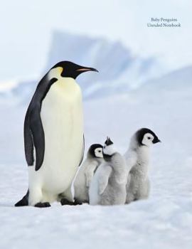Baby Penguins Unruled Notebook : Unruled, Blank Notebook. No Lines. No Page Numbers. Glossy Cover with Image on Front and Back. Full Size at 8. 5 X 11 Inches. Great for Artwork or Journals