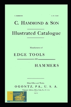 Paperback C. Hammond & Son Trade Catalogue 1910: Manufacturers of Edge Tools and Hammers Book