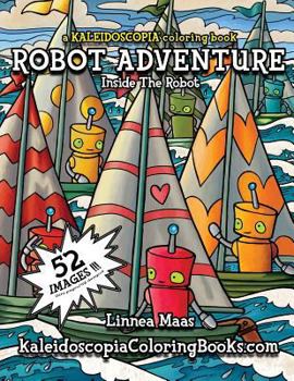 Paperback Robot Adventure: A Kaleidoscopia Coloring Book: Inside The Robot Book