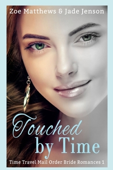 Touched by Time - Book #1 of the Mail Order Bride Time Travel Romances