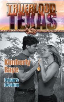 Dylan's Destiny (Trueblood Texas) - Book #12 of the Trueblood, Texas