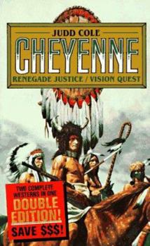 Renegade Justice/Vision Quest: 2 In 1 - Book  of the Cheyenne