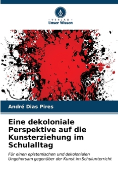 Paperback Eine dekoloniale Perspektive auf die Kunsterziehung im Schulalltag [German] Book