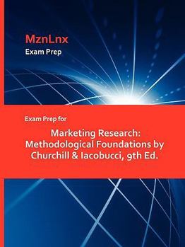 Paperback Exam Prep for Marketing Research: Methodological Foundations by Churchill & Iacobucci, 9th Ed. Book