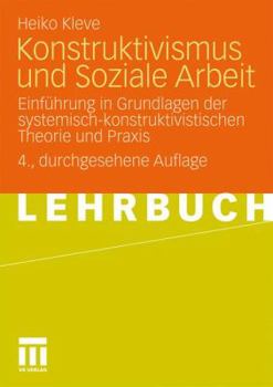 Paperback Konstruktivismus Und Soziale Arbeit: Einführung in Grundlagen Der Systemisch-Konstruktivistischen Theorie Und PRAXIS [German] Book