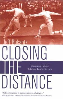 Paperback Closing the Distance: Chasing a Father's Olympic Fencing Legacy Book