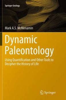Paperback Dynamic Paleontology: Using Quantification and Other Tools to Decipher the History of Life Book
