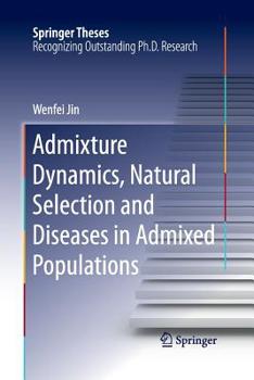Paperback Admixture Dynamics, Natural Selection and Diseases in Admixed Populations Book