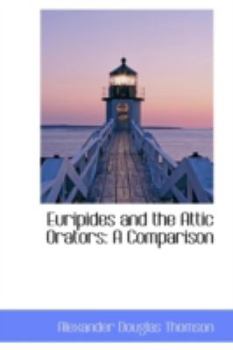 Euripides and the Attic Orators : A Comparison