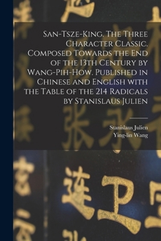 Paperback San-tsze-king. The three Character classic. Composed towards the end of the 13th century by Wang-Pih-How. Published in Chinese and English with the ta [Chinese] Book