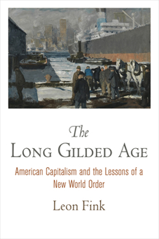 Hardcover The Long Gilded Age: American Capitalism and the Lessons of a New World Order Book