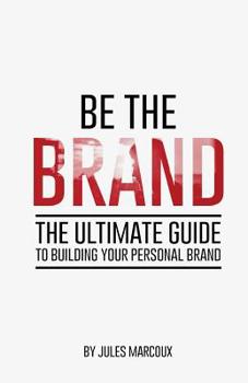 Paperback Be The Brand: The Ultimate Guide to Building Your Personal Brand Book