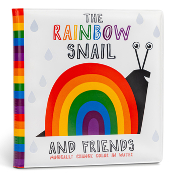 Misc. The Rainbow Snail and Friends: Magically Change Color in Water - A Waterproof Bath Book