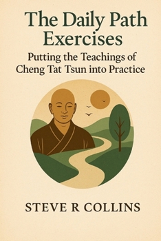 Paperback The Daily Path Exercises: Putting the teachings of Cheng Tat Tsun into Practice Book