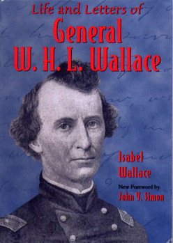 Life & Letters Of General W. H. L. Wallace - Book  of the Shawnee Classics