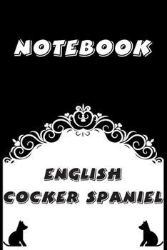 Paperback English Cocker Spaniel Notebook: Black and White notebook, Decorative Journal for English Cocker Spaniel Lover: Notebook /Journal Gift, Black and Whit Book