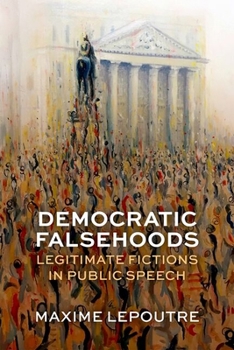 Hardcover Democratic Falsehoods: Legitimate Fictions in Public Speech Book