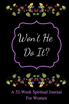 Paperback Won't He Do It?: A 52-Week Spiritual Journal For Women Book