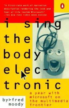 Paperback I Sing the Body Electronic: A Year With Microsoft on the Multimedia Frontier Book