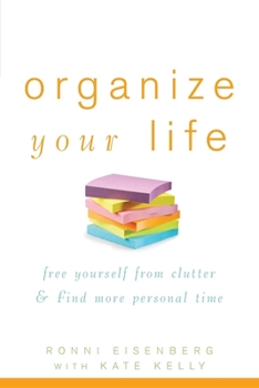 Paperback Organize Your Life: Free Yourself from Clutter & Find More Personal Time Book