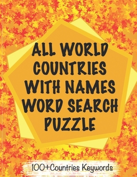ALL COUNTRIES WORD SEARCH PUZZLE With THE World MAPS For Seniors and Kids / NoteBook of 8x11' 80 Pages: Matte Finish, Great As A Gift, To Family & ... and Know Their Place in the World's Map