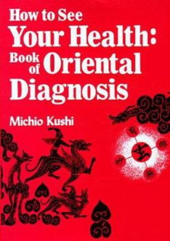 Paperback How to See Your Health: Book of Oriental Diagnosis Book