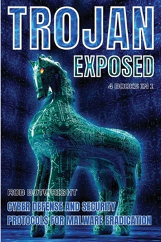 Paperback Trojan Exposed: Cyber Defense And Security Protocols For Malware Eradication Book