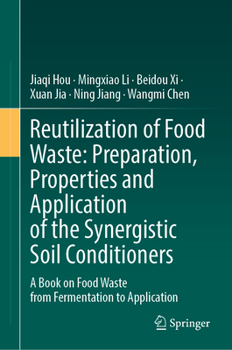 Hardcover Food Waste Valorization: Preparation, Properties, and Application of the Synergistic Soil Conditioners: A Book on Food Waste from Fermentation to Appl Book