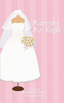 Paperback Marrying Mr. Right: Book 3: Mr. Right Series Book