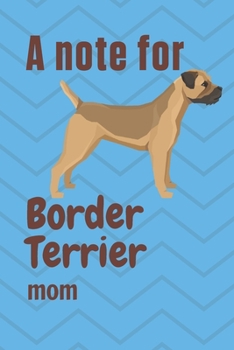 Paperback A note for Border Terrier mom: For Border Terrier Dog Fans Book