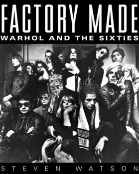 Hardcover Factory Made: Warhol and the Sixties Book