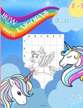 Paperback How to Draw Unicorns: A Step-by-Step Drawing and Activity Book for Kids to Learn to Draw Cute unicorns - Jumbo unicorns drawing and coloring Book