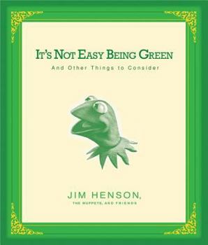 Hardcover It's Not Easy Being Green: And Other Things to Consider Book