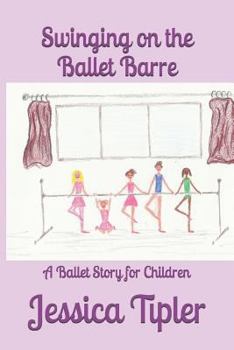 Paperback Swinging on the Ballet Barre: A Ballet Story for Children Book