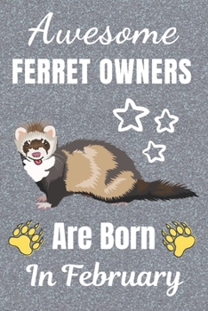 Awesome Ferret Owners Are Born in February: Ferret gifts. This Ferret Notebook / Ferret Journal has a fun cover. It is 6x9in size with 110+ lined ... Christmas.  Ferret lover gifts. Ferret gift.