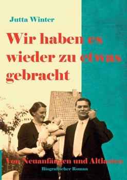 Paperback Wir haben es wieder zu etwas gebracht!: Von Neuanfängen und Altlasten [German] Book