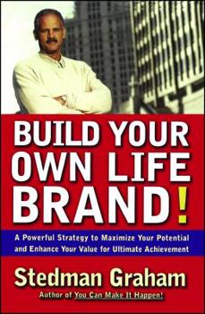 Paperback Build Your Own Life Brand!: A Powerful Strategy to Maximize Your Potential and Enhance Your Value for Ultimate Achievement Book