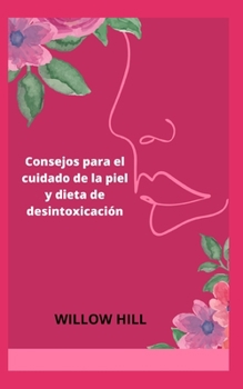 Paperback Consejos para el cuidado de la piel y dieta de desintoxicación [Spanish] Book