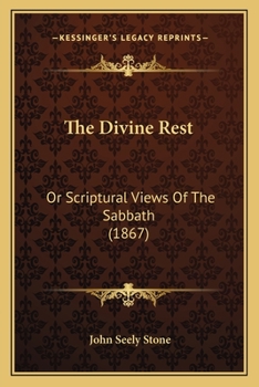 Paperback The Divine Rest: Or Scriptural Views Of The Sabbath (1867) Book