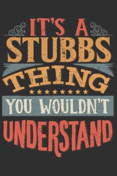 It's A Stubbs Thing You Wouldn't Understand: Want To Create An Emotional Moment For A Stubbs Family Member ? Show The Stubbs's You Care With This ... Surname Planner Calendar Notebook Journal