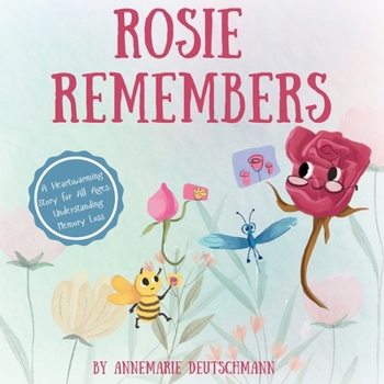 Rosie Remembers: A Heartwarming Story for All Ages: Understanding Memory Loss