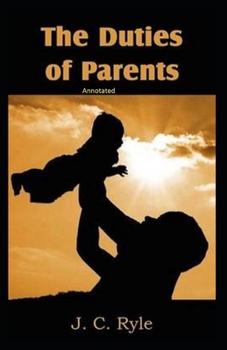Paperback The Duties of Parents Annotated Book