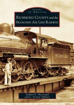 Richmond County and the Seaboard Air Line Railway - Book  of the Images of America: North Carolina