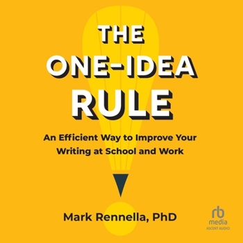 Audio CD The One-Idea Rule: An Efficient Way to Improve Your Writing at School and Work Book