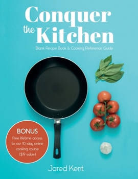 Paperback Conquer the Kitchen: Blank Recipe Book & Cooking Reference Guide Book