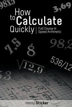 Paperback How to Calculate Quickly: Full Course in Speed Arithmetic Book